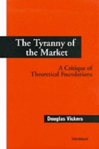 Produktbild: Vickers, D: The Tyranny of the Market
