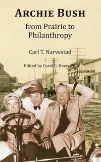 Produktbild: Archie Bush: From Prairie to Philanthropy