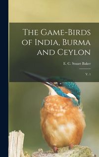 Produktbild: The Game-birds of India, Burma and Ceylon: V. 1