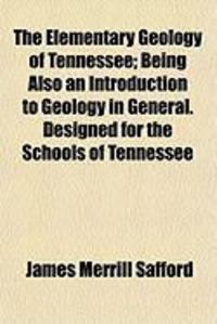 Produktbild: The Elementary Geology of Tennessee; Being Also an Introduction to Geology in General. Designed for the Schools of Tennessee