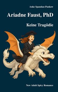 Produktbild: Ariadne Faust, PhD. Keine Trag&ouml;die.