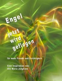 Bild vom Artikel Engel - jetzt wird geflogen vom Autor Ute Maria Junghans