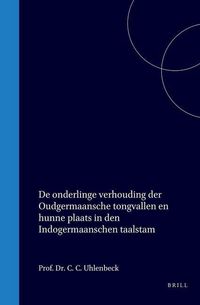 Produktbild: De Onderlinge Verhouding Der Oudgermaansche Tongvallen En Hunne Plaats in Den Indogermaanschen Taalstam