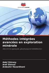 Produktbild: M&eacute;thodes int&eacute;gr&eacute;es avanc&eacute;es en exploration min&eacute;rale