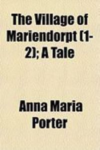 Produktbild: The Village of Mariendorpt (1-2); A Tale