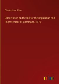 Produktbild: Observation on the Bill for the Regulation and Improvement of Commons, 1876