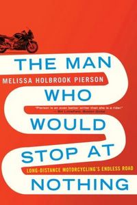 Produktbild: The Man Who Would Stop at Nothing: Long-Distance Motorcycling's Endless Road