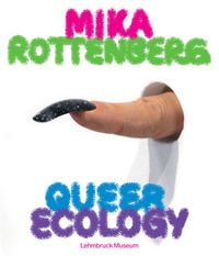 Produktbild: Mika Rottenberg. Queer Ecology