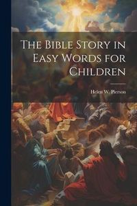 Produktbild: The Bible Story in Easy Words for Children