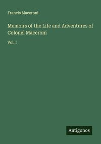 Produktbild: Memoirs of the Life and Adventures of Colonel Maceroni