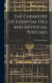 Produktbild: The Chemistry of Essential Oils and Artificial Perfumes