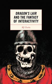 Produktbild: Dragon's Lair and the Fantasy of Interactivity