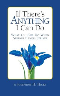 Produktbild: If There's Anything I Can Do...What You Can Do When Serious Illness Strikes