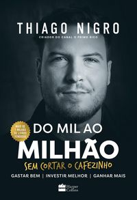 Produktbild: Do mil ao milh&atilde;o: sem cortar o cafezinho - O best-seller de Thiago Nigro, autor de "O homem que comprou o tempo"