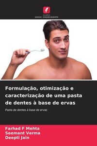 Produktbild: Formula&ccedil;&atilde;o, otimiza&ccedil;&atilde;o e caracteriza&ccedil;&atilde;o de uma pasta de dentes &agrave; base de ervas