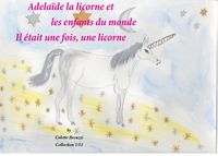 Produktbild: Ad&eacute;la&iuml;de la licorne et les enfants du monde - Il &eacute;tait une fois, une licorne