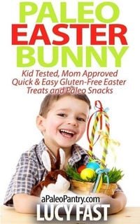 Produktbild: Paleo Easter Bunny: Kid Tested, Mom Approved - Quick & Easy Gluten-Free Easter Treats and Paleo Snacks (Paleo Diet Solution Series)