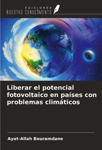 Produktbild: Liberar el potencial fotovoltaico en pa&iacute;ses con problemas clim&aacute;ticos