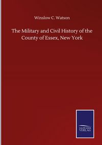 Produktbild: The Military and Civil History of the County of Essex, New York