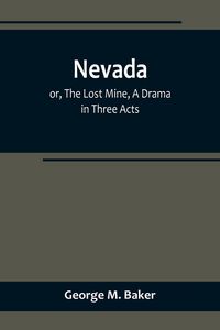 Produktbild: Nevada; or, The Lost Mine, A Drama in Three Acts