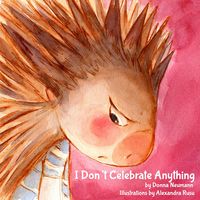 Produktbild: I Don't Celebrate Anything! (Annie the Porcupine, #1)