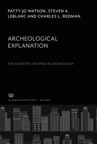 Produktbild: Archeological Explanation. the Scientific Method in Archeology