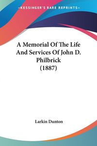 Produktbild: A Memorial Of The Life And Services Of John D. Philbrick (1887)