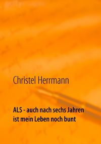 Produktbild: ALS - auch nach sechs Jahren ist mein Leben noch bunt