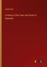 Produktbild: A History of the Town and Parish of Nantwich