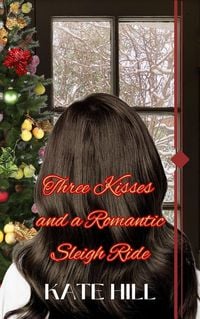 Produktbild: Three Kisses and a Romantic Sleigh Ride (The Barnes Family, #1.5)