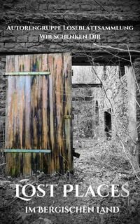 Produktbild: Wir schenken Dir Lost Places