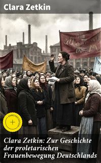 Produktbild: Clara Zetkin: Zur Geschichte der proletarischen Frauenbewegung Deutschlands