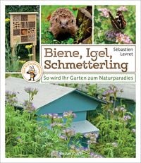 Produktbild: Biene, Igel, Schmetterling. So wird Ihr Garten zum Naturparadies.
