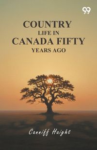 Produktbild: Country Life In Canada Fifty Years Ago