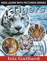 Produktbild: Tigers Photos and Fun Facts for Kids (Kids Learn With Pictures, #25)