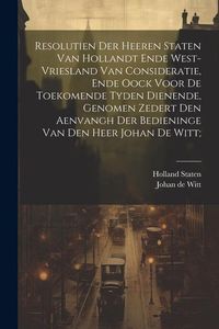 Produktbild: Resolutien der heeren Staten van Hollandt ende West-Vriesland van consideratie, ende oock voor de toekomende tyden dienende, genomen zedert den aenvan