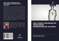 Produktbild: HOE LEREN ORGANISATIE-PRAKTIJKEN KENNISCREATIE SLUITEN
