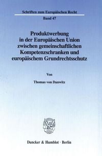 Produktbild: Produktwerbung in der Europ&auml;ischen Union zwischen gemeinschaftlichen Kompetenzschranken und europ&auml;ischem Grundrechtsschutz.