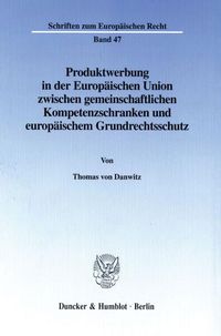 Produktbild: Produktwerbung in der Europ&auml;ischen Union zwischen gemeinschaftlichen Kompetenzschranken und europ&auml;ischem Grundrechtsschutz.