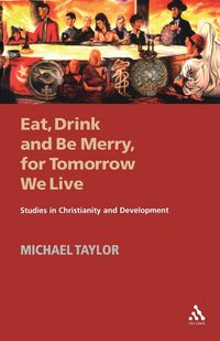 Produktbild: Eat, Drink and Be Merry, for Tomorrow We Live