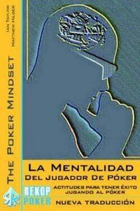 Produktbild: La mentalidad del jugador de p&oacute;ker : actitudes esenciales para tener &eacute;xito en el p&oacute;ker