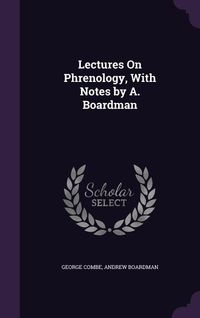 Produktbild: Lectures On Phrenology, With Notes by A. Boardman