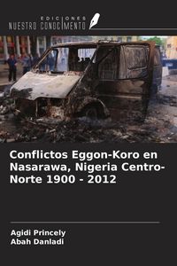 Produktbild: Conflictos Eggon-Koro en Nasarawa, Nigeria Centro-Norte 1900 - 2012