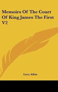 Produktbild: Aikin, L: Memoirs Of The Court Of King James The First V2