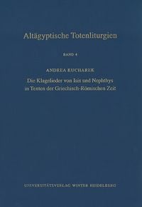 Produktbild: Alt&auml;gyptische Totenliturgien / Die Klagelieder von Isis und Nephthys in Texten der Griechisch-R&ouml;mischen Zeit