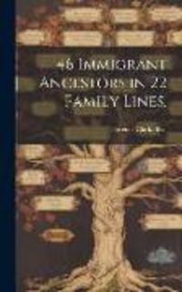Produktbild: 46 Immigrant Ancestors in 22 Family Lines.
