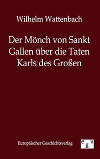 Produktbild: Der M&ouml;nch von Sankt Gallen &uuml;ber die Taten Karls des Gro&szlig;en