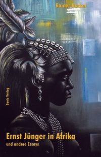 Produktbild: Ernst J&uuml;nger in Afrika und andere Essays