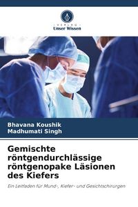 Produktbild: Gemischte r&ouml;ntgendurchl&auml;ssige r&ouml;ntgenopake L&auml;sionen des Kiefers