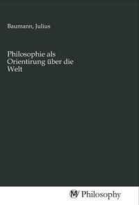 Produktbild: Philosophie als Orientirung &uuml;ber die Welt